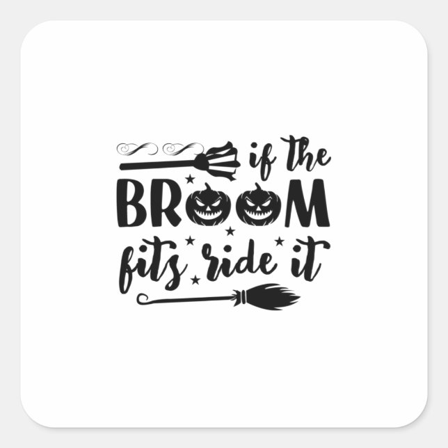 Halloween If The Broom Fits Ride It Birthday Quadratischer Aufkleber (Vorderseite)