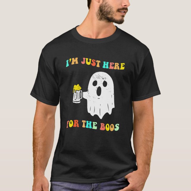 Halloween I'm Just Here For The Boos Costume T-Shirt (Vorderseite)
