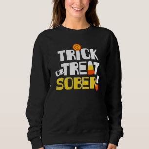 Halloween in Erholung Trick oder Treat Sober! Sweatshirt