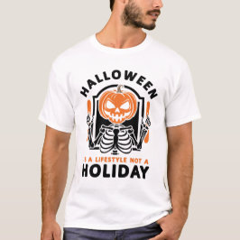 Halloween Is A Lifestyle Not A Holiday Funny T-Shirt