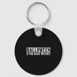 Halloween ist für Grundhexen - Goth Halloween Schlüsselanhänger