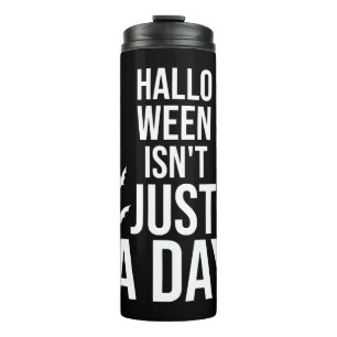 Halloween ist nicht nur ein Tag, sonniges Hallowee Thermosbecher