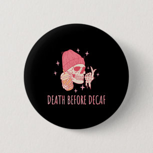 Halloween Kaffee Tod bevor Entkoffeinierung Totenk Button