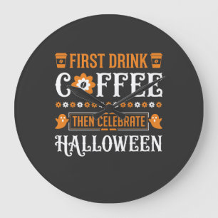 Halloween Kaffee zuerst dann feiern Typografie D Große Wanduhr