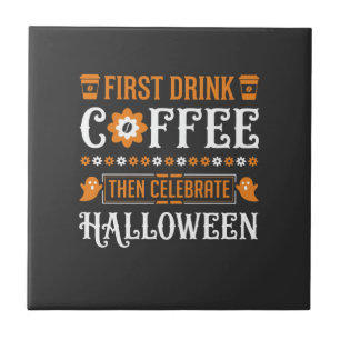 Halloween Kaffee zuerst dann Typografie feiern D Fliese