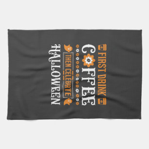 Halloween Kaffee zuerst dann Typografie feiern D Geschirrtuch