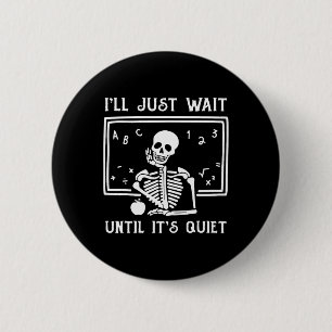 Halloween-Lehrer, ich warte nur, bis es ruhig ist Button
