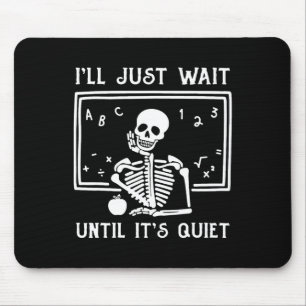 Halloween-Lehrer, ich warte nur, bis es ruhig ist Mousepad