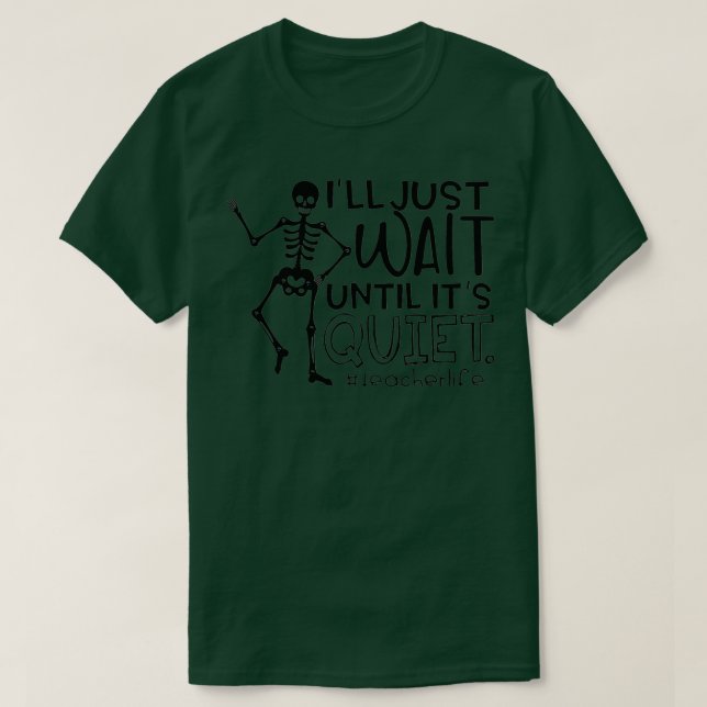 Halloween-Lehrer Ill wartet nur, bis sein leiser S T-Shirt (Design vorne)