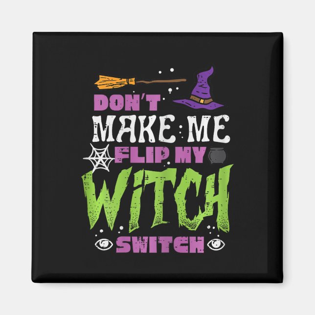 Halloween macht mich nicht zu einem Dreh mit Hexen Magnet (Vorne)