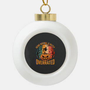 Halloween Normal zu sein ist weit unterschätzt Hex Keramik Kugel-Ornament