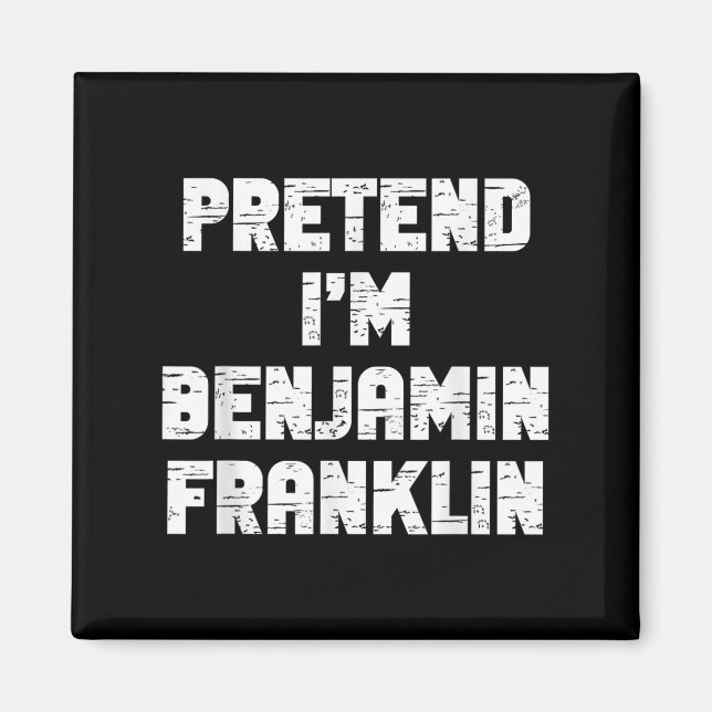 Halloween Pretend I'm Benjamin Franklin Costume La Magnet (Vorne)