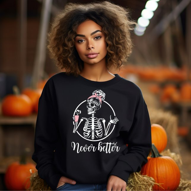 Halloween Skelett nie besseren Kaffee trinken Sweatshirt (Von Creator hochgeladen)