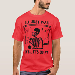 Halloween Skelettlehrer, warte ich einfach bis es T-Shirt