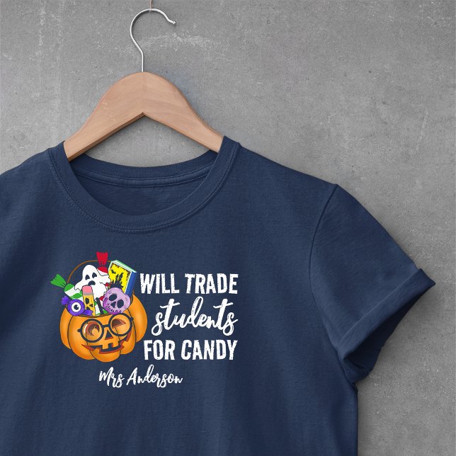 Halloween Teacher Shirt: Trade Students for Candy T-Shirt (Von Creator hochgeladen)