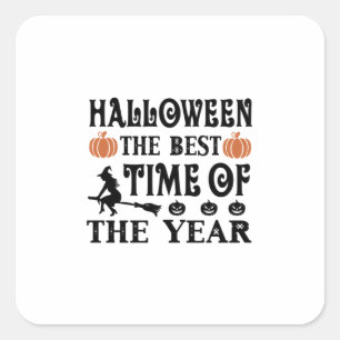 Halloween The Best Time Of The Year Birthday Quadratischer Aufkleber