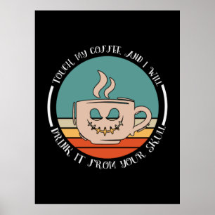 Halloween Touch My Coffee And I Will Drink Xmas Poster