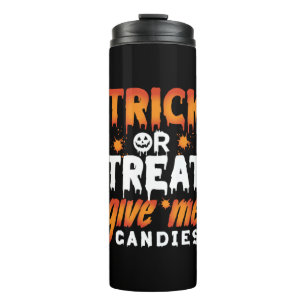 Halloween Trick or Treat Give Me Candies Thermosbecher