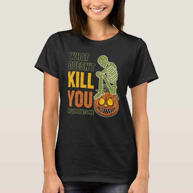 Halloween, was dich nicht umbringt, enttäuscht mic T-Shirt (Vorderseite)