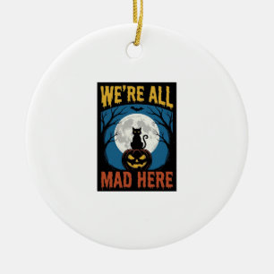 Halloween Wir waren alle verrückt hier Mond Katze Keramik Ornament