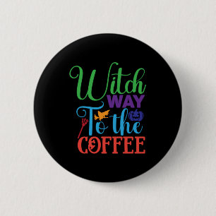Halloween Witch Way To The Coffee Button