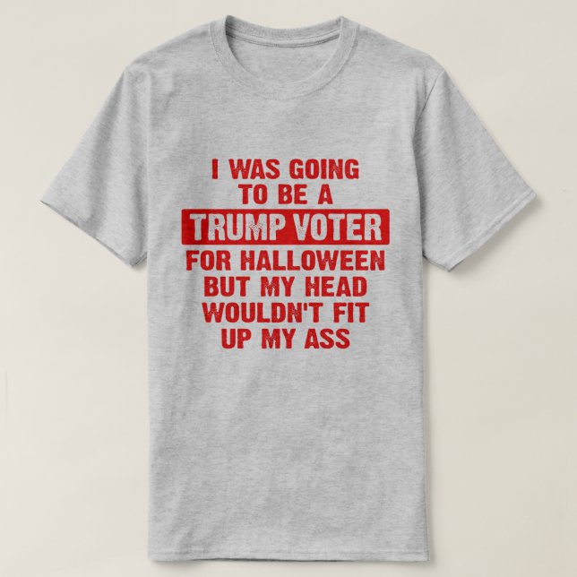 Halloween wollte ich ein Trumpf-Wähler werden T-Shirt (Design vorne)