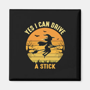 Halloween Yes I Can Drive a Stick Birthday Magnet