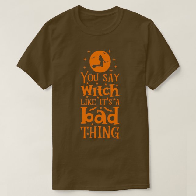 Halloween's amp gibt dir sagt Hexe wie Itx27s A T-Shirt (Design vorne)