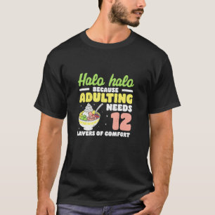 Halohalo, weil Erwachsenwerden 12 Schichten Komfor T-Shirt