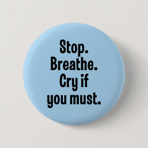 Halt. Atmen Sie. Schrei, wenn Sie müssen Button