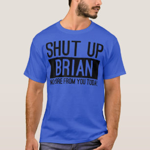 Halt Brian nicht mehr von dir, heute lustig T-Shirt