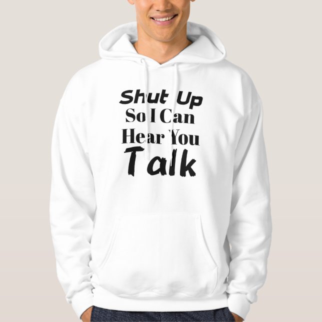 "Halt, damit ich dich reden hören kann!" Hoodie (Vorderseite)