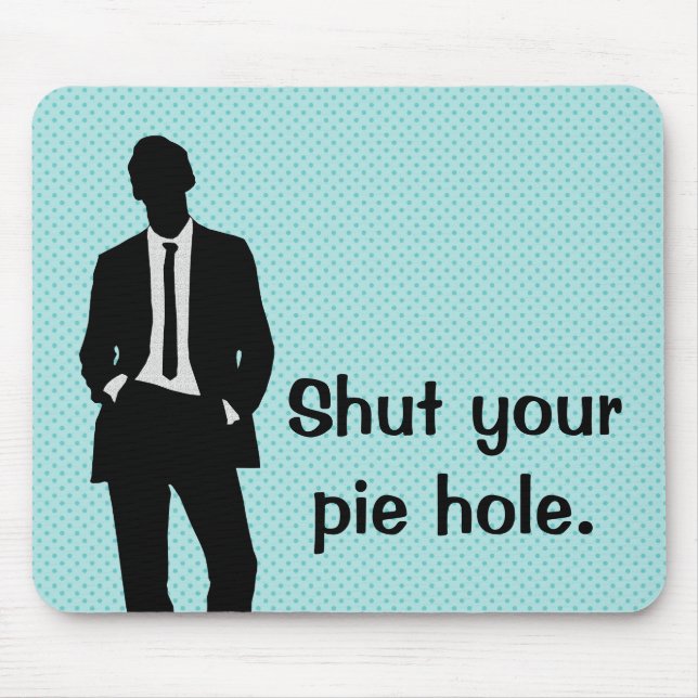 Halt Dein Pie-Loch Mousepad (Vorne)