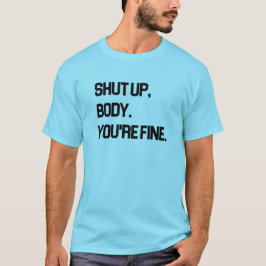 Halt den Körper, es geht dir gut T-Shirt