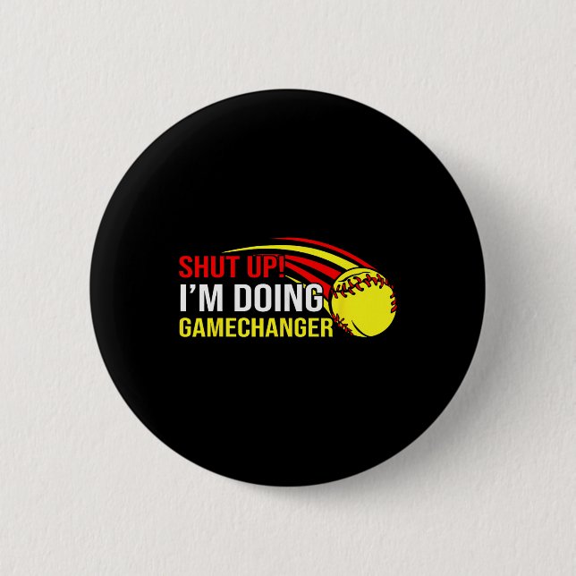 Halt Den Mund, Ich Mache Game Changer Softll Coach Button (Vorderseite)
