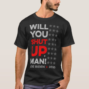 Halt Den Mund Mann Joe Biden Donald Trump Wahl Usa T-Shirt