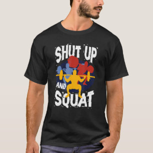 Halt Den Mund Und Kniebeugen Gewichtheben Kraftdre T-Shirt