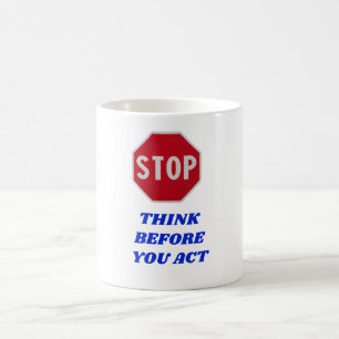Halt, denken Sie bevor Sie handeln Kaffeetasse