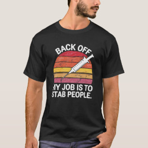 Halt Dich Zurück, Mein Job Ist Es, Leute Zu Steche T-Shirt