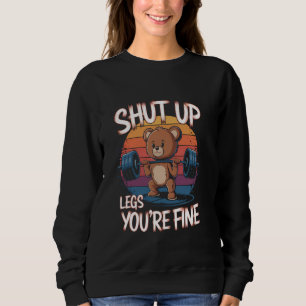 Halt die Klappe Beine Du bist fein Lustiger Teddyb Sweatshirt