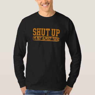 Halt Die Klappe Ich Bin Fast Da Nicht T-Shirt