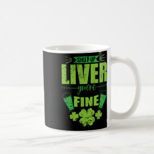 Halt die Klappe Leber, dir geht's gut St. Patrick' Kaffeetasse