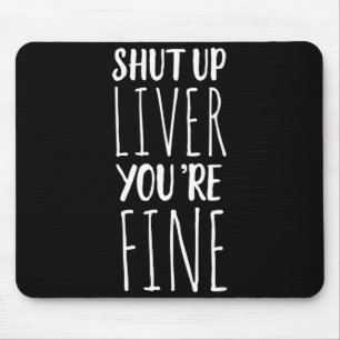 Halt die Klappe Leber, es geht dir gut - Lustiger  Mousepad