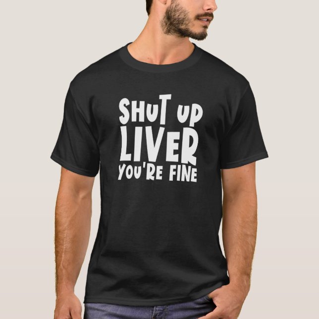 Halt die Leber, du bist ein feiner Drink, der die  T-Shirt (Vorderseite)