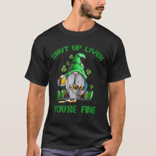 Halt die Leber! Du bist ein schöner Gnomes St Patr T-Shirt