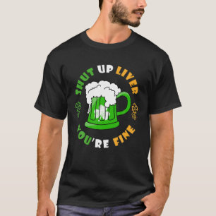 Halt die Leber! Du bist ein schöner irischer Bier  T-Shirt