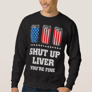 Halt die Leber! Du bist ein schönes Bier am 4. Jul Sweatshirt
