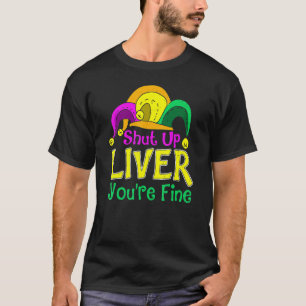 Halt die Leber, du bist eine schöne, lustige Mardi T-Shirt