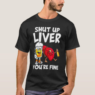Halt die Leber, du bist fein trinken Bier Alkohol T-Shirt