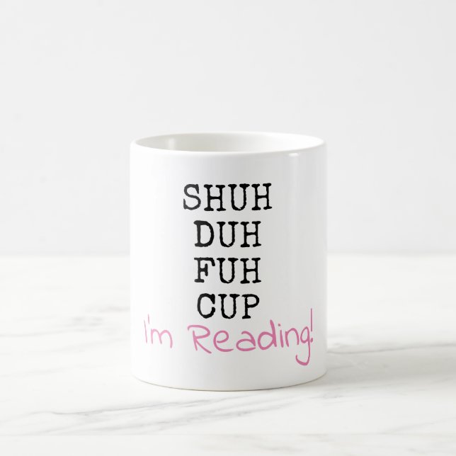 Halt die Schnauze, ich lesen - Shu Duh Fuh Kaffeetasse (Mittel)